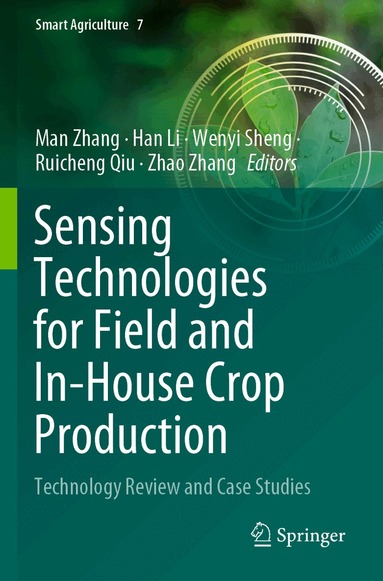 Man Zhang, Han Li, Wenyi Sheng, Ruicheng Qiu, Zhao Zhang - Sensing Technologies for Field and In-House Crop Production, Häftad