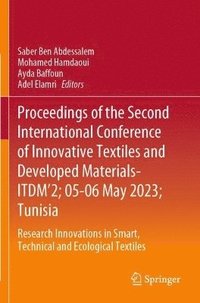 bokomslag Proceedings of the Second International Conference of Innovative Textiles and Developed Materials-ITDM'2; 05-06 May 2023; Tunisia