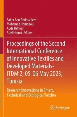bokomslag Proceedings of the Second International Conference of Innovative Textiles and Developed Materials-ITDM'2; 05-06 May 2023; Tunisia