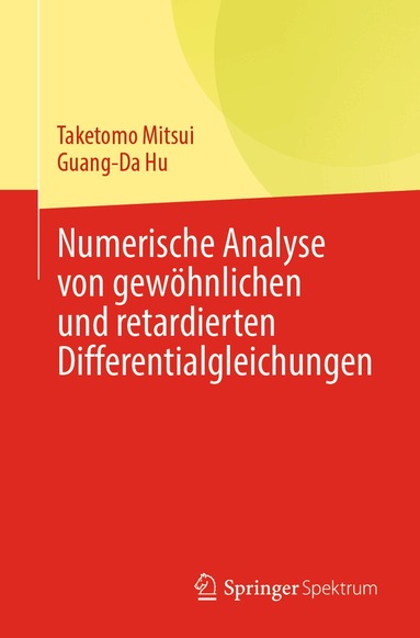 Taketomo Mitsui, Guang-Da Hu - Numerische Analyse von gewöhnlichen und retardierten Differentialgleichungen, Häftad