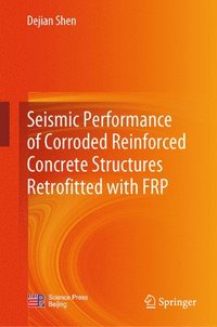 bokomslag Seismic Performance of Corroded Reinforced Concrete Structures Retrofitted with FRP