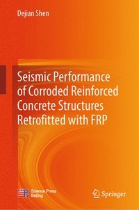 bokomslag Seismic Performance of Corroded Reinforced Concrete Structures Retrofitted with FRP