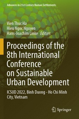 Vien Thuc Ha, Hieu Ngoc Nguyen, Hans-Joachim Linke - Proceedings of the 8th International Conference on Sustainable Urban Development: Icsud 2022, Binh Duong - Ho CHI Minh City, Vietnam, Häftad
