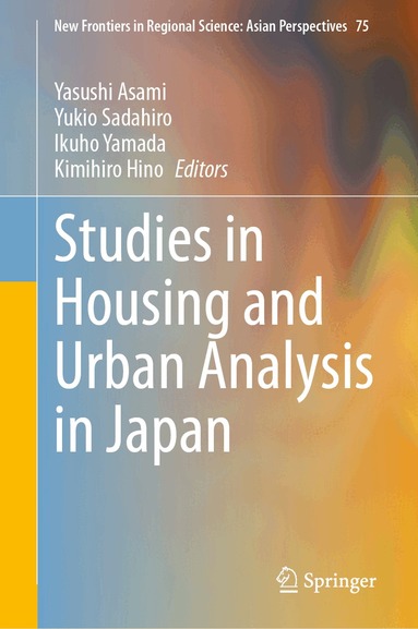 Yasushi Asami, Yukio Sadahiro, Ikuho Yamada, Kimihiro Hino - Studies in Housing and Urban Analysis in Japan, Inbunden