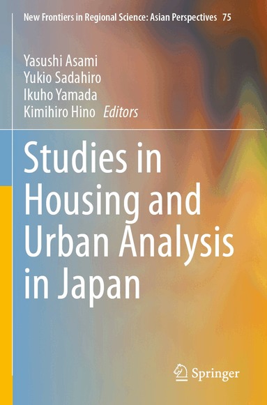 Yasushi Asami, Yukio Sadahiro, Ikuho Yamada, Kimihiro Hino - Studies in Housing and Urban Analysis in Japan, Häftad