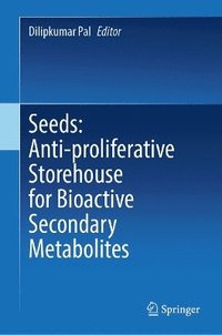 bokomslag Seeds: Anti-proliferative Storehouse for Bioactive Secondary Metabolites