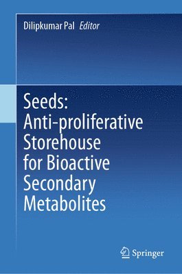 bokomslag Seeds: Anti-proliferative Storehouse for Bioactive Secondary Metabolites