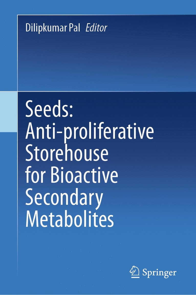 Dilipkumar Pal - Seeds: Anti-proliferative Storehouse for Bioactive Secondary Metabolites, Inbunden