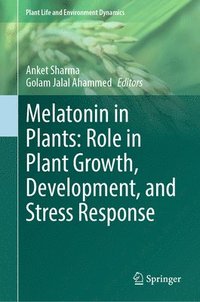 bokomslag Melatonin in Plants: Role in Plant Growth, Development, and Stress Response