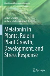 bokomslag Melatonin in Plants: Role in Plant Growth, Development, and Stress Response