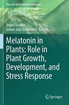 Melatonin in Plants: Role in Plant Growth, Development, and Stress Response 1