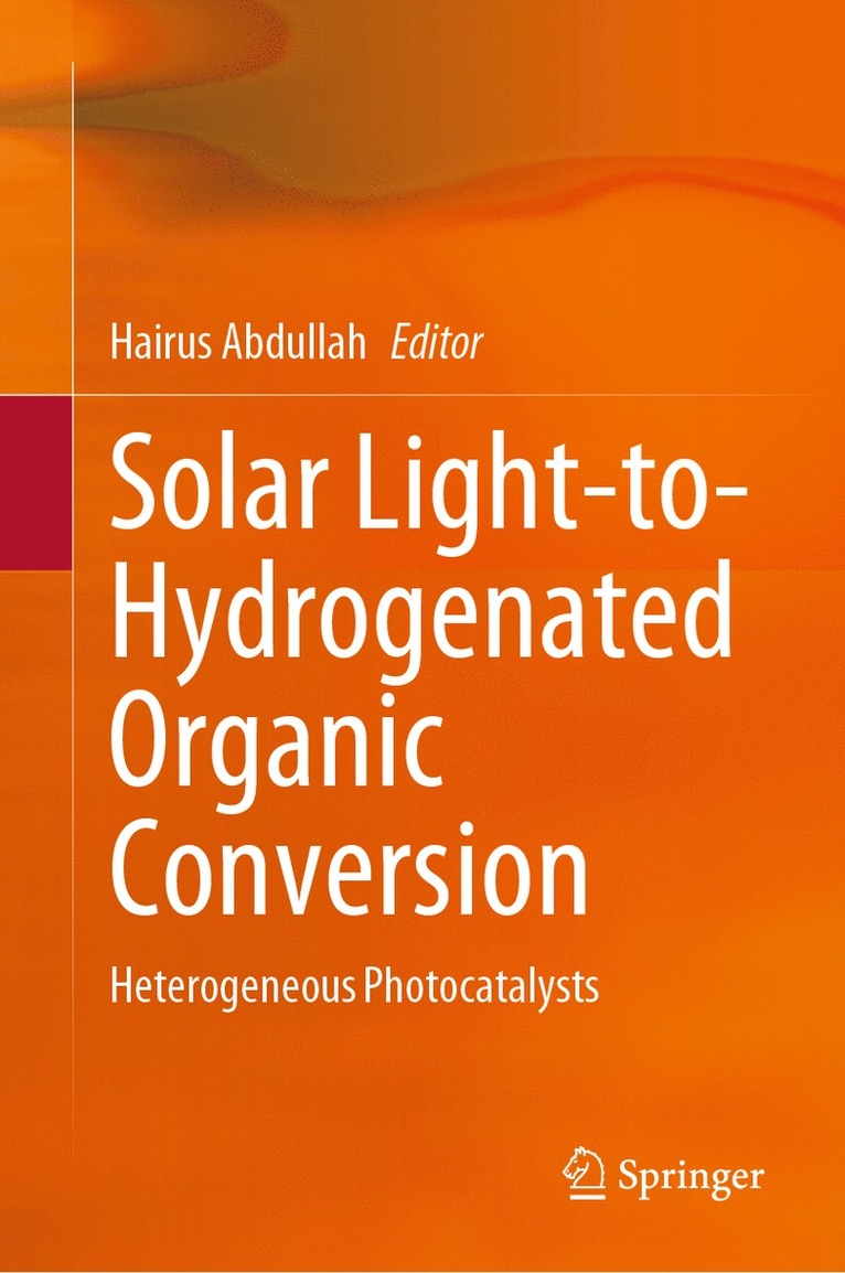 Hairus Abdullah - Solar Light-to-Hydrogenated Organic Conversion, Inbunden