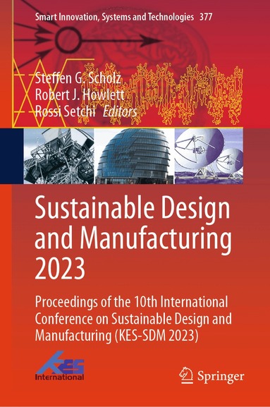 Steffen G. Scholz, Robert J. Howlett, Rossi Setchi - Sustainable Design and Manufacturing 2023, Inbunden