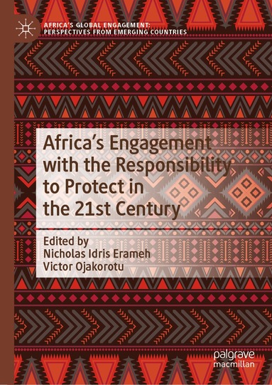 Nicholas Idris Erameh, Victor Ojakorotu - Africa's Engagement with the Responsibility to Protect in the 21st Century, Inbunden