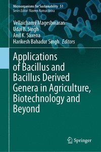 bokomslag Applications of Bacillus and Bacillus Derived Genera in Agriculture, Biotechnology and Beyond
