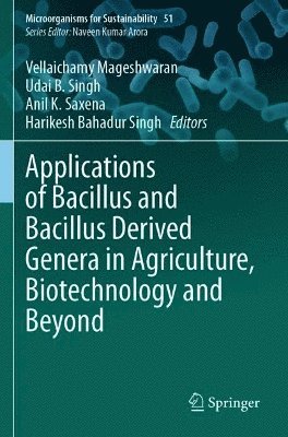 Applications of Bacillus and Bacillus Derived Genera in Agriculture, Biotechnology and Beyond 1