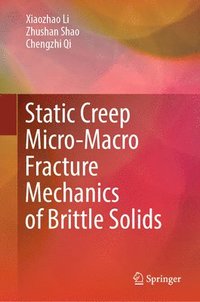 bokomslag Static Creep Micro-Macro Fracture Mechanics of Brittle Solids
