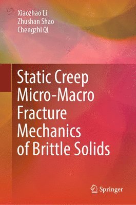 bokomslag Static Creep Micro-Macro Fracture Mechanics of Brittle Solids