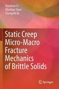 bokomslag Static Creep Micro-Macro Fracture Mechanics of Brittle Solids