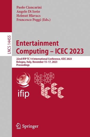 Paolo Ciancarini, Angelo Di Iorio, Helmut Hlavacs, Francesco Poggi - Entertainment Computing – ICEC 2023, Häftad
