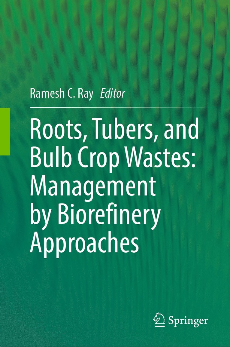 Roots, Tubers, and Bulb Crop Wastes: Management by Biorefinery Approaches