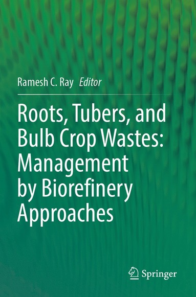 bokomslag Roots, Tubers, and Bulb Crop Wastes: Management by Biorefinery Approaches