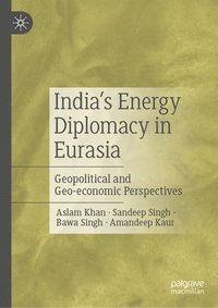 bokomslag Indias Energy Diplomacy in Eurasia
