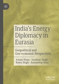 bokomslag Indias Energy Diplomacy in Eurasia