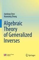 bokomslag Algebraic Theory of Generalized Inverses