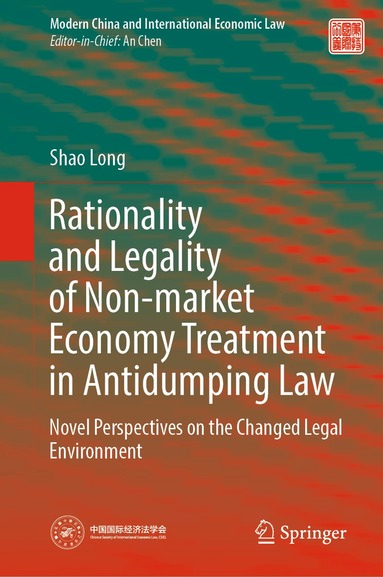 Shao Long - Rationality and Legality of Non-market Economy Treatment in Antidumping Law, Inbunden