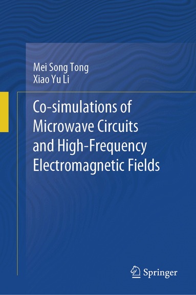 Mei Song Tong, Xiao Yu Li - Co-simulations of Microwave Circuits and High-Frequency Electromagnetic Fields, Inbunden