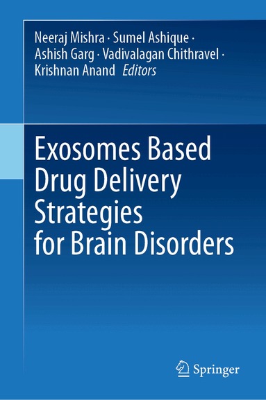 Neeraj Mishra, Sumel Ashique, Ashish Garg, Vadivalagan Chithravel, Krishnan Anand - Exosomes Based Drug Delivery Strategies for Brain Disorders, Inbunden