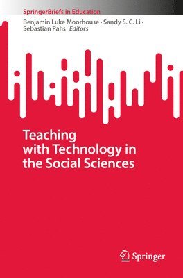 Benjamin Luke Moorhouse, Sandy S. C. Li, Sebastian Pahs - Teaching with Technology in the Social Sciences, Häftad