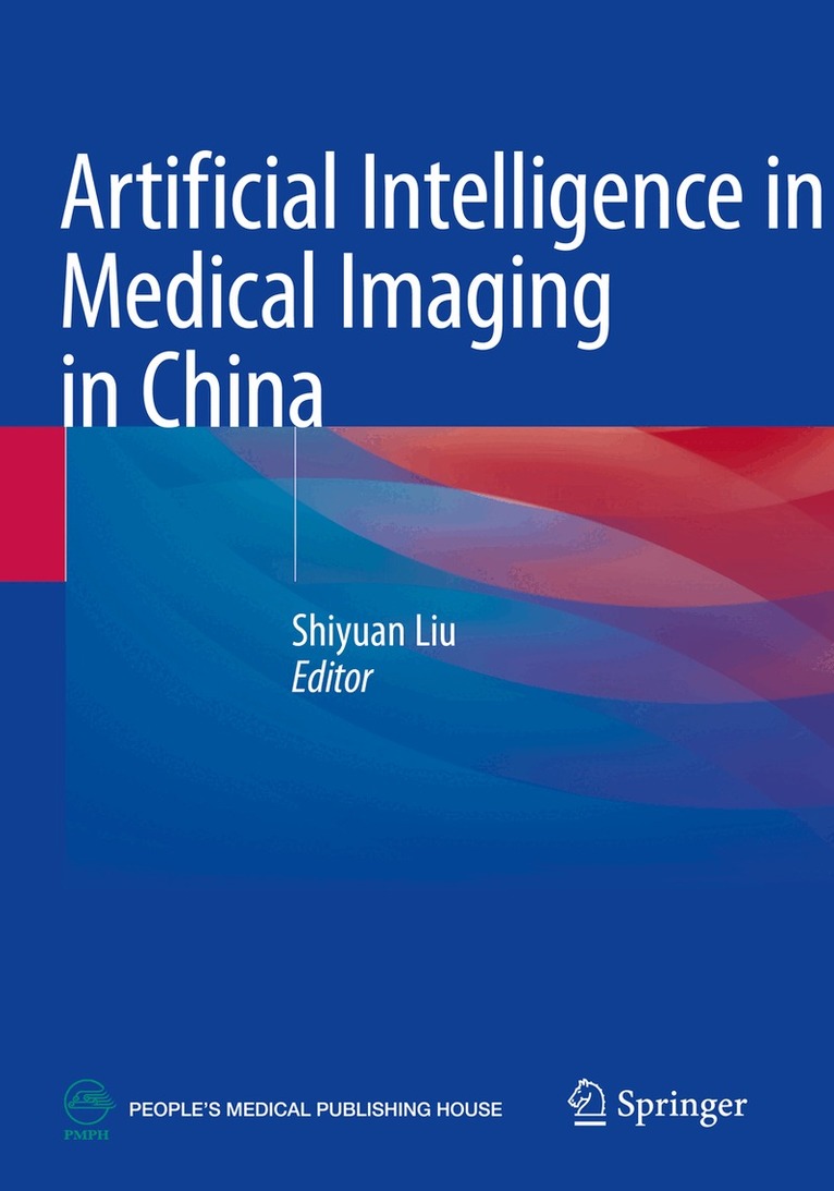 Shiyuan Liu - Artificial Intelligence in Medical Imaging in China, Häftad