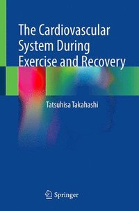 bokomslag The Cardiovascular System During Exercise and Recovery