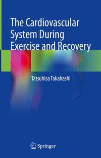 bokomslag The Cardiovascular System During Exercise and Recovery