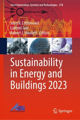 John R. Littlewood, Lakhmi Jain, Robert J. Howlett - Sustainability in Energy and Buildings 2023, Inbunden