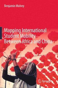 bokomslag Mapping International Student Mobility Between Africa and China