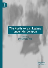 bokomslag The North Korean Regime under Kim Jong-un