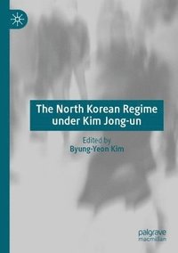 bokomslag The North Korean Regime under Kim Jong-un