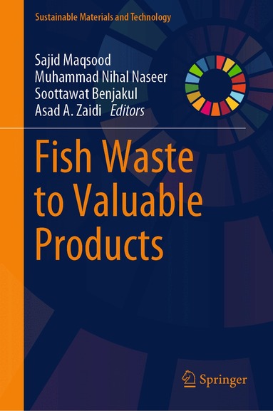 Sajid Maqsood, Muhammad Nihal Naseer, Soottawat Benjakul, Asad A. Zaidi - Fish Waste to Valuable Products, Inbunden