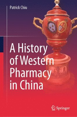 bokomslag History of Western Pharmacy in China