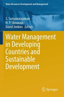S. Suriyanarayanan, H. P. Shivaraju, David Jenkins - Water Management in Developing Countries and Sustainable Development, Häftad