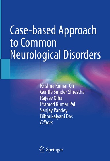 Krishna Kumar Oli, Gentle Sunder Shrestha, Rajeev Ojha, Pramod Kumar Pal, Sanjay Pandey, Bibhukalyani Das - Case-based Approach to Common Neurological Disorders, Inbunden
