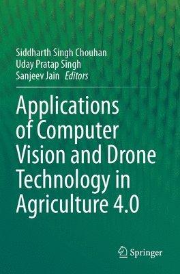 bokomslag Applications of Computer Vision and Drone Technology in Agriculture 4.0