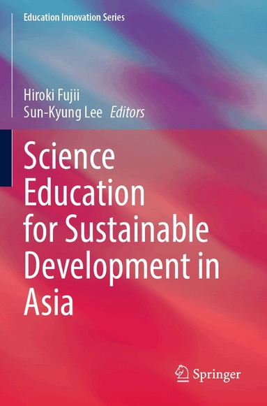 Hiroki Fujii, Sun-Kyung Lee - Science Education for Sustainable Development in Asia, Häftad