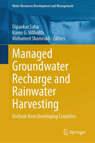 Dipankar Saha, Karen G. Villholth, Mohamed Shamrukh - Managed Groundwater Recharge and Rainwater Harvesting, Inbunden