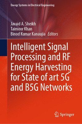 Intelligent Signal Processing and RF Energy Harvesting for State of art 5G and B5G Networks 1