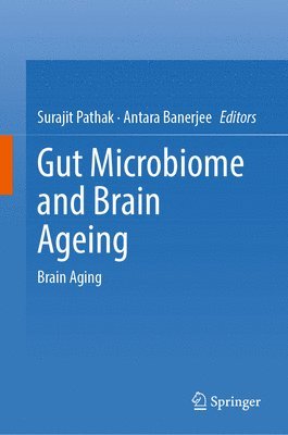 Surajit Pathak, Antara Banerjee - Gut Microbiome and Brain Ageing, Inbunden