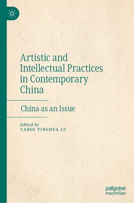 bokomslag Artistic and Intellectual Practices in Contemporary China